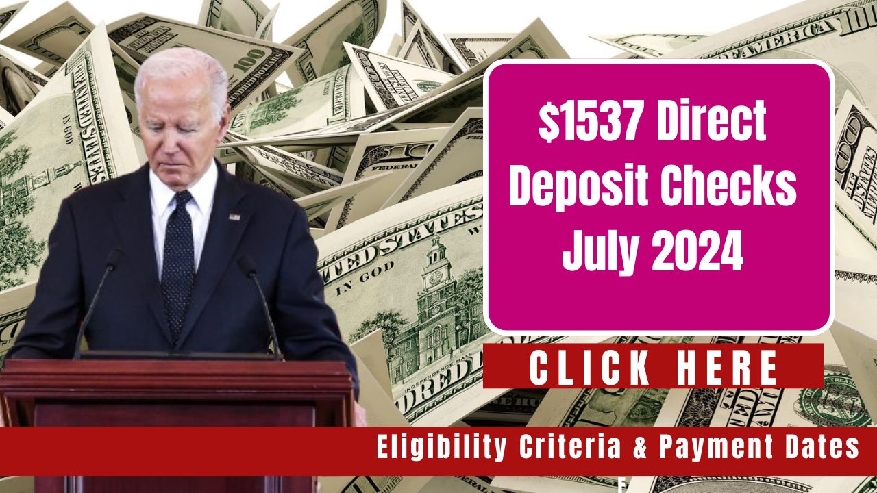 Shocking $1,537 Direct Deposit Checks in July 2024: Eligibility and Payment Dates