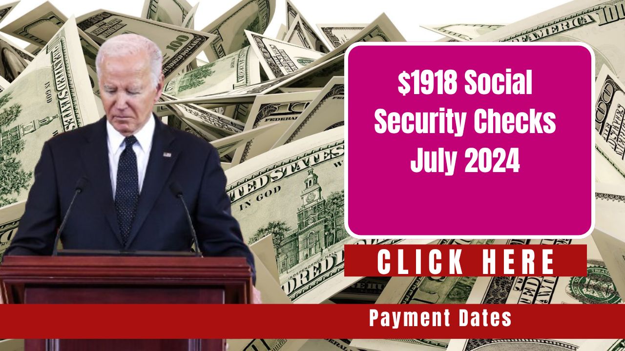 Confirmed $1,918 Social Security Checks for July 2024: Eligibility and Payment Dates