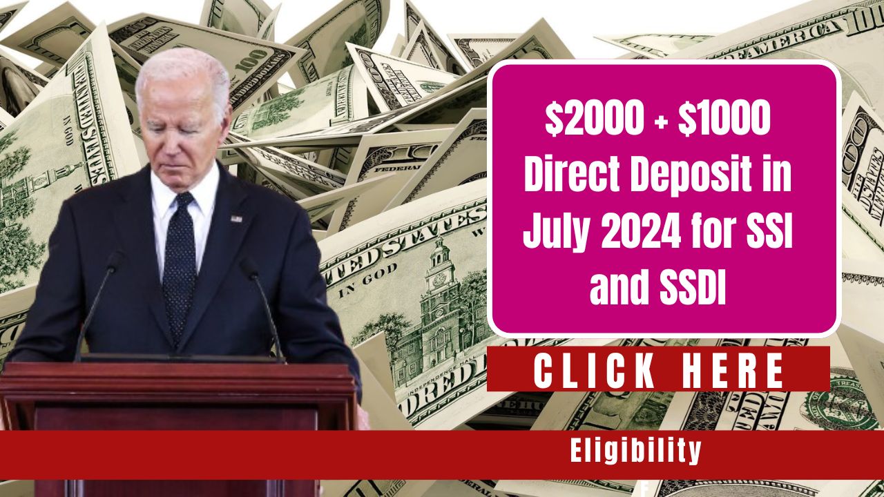 Good News: $2,000 and $1,000 Direct Deposits in July 2024 for SSI and SSDI