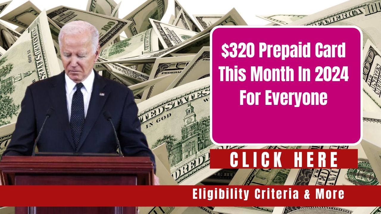 Amazing $320 Prepaid Card This Month in 2024: Eligibility and More