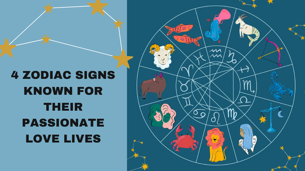 4 Zodiac Signs Known for Their Passionate Love Lives