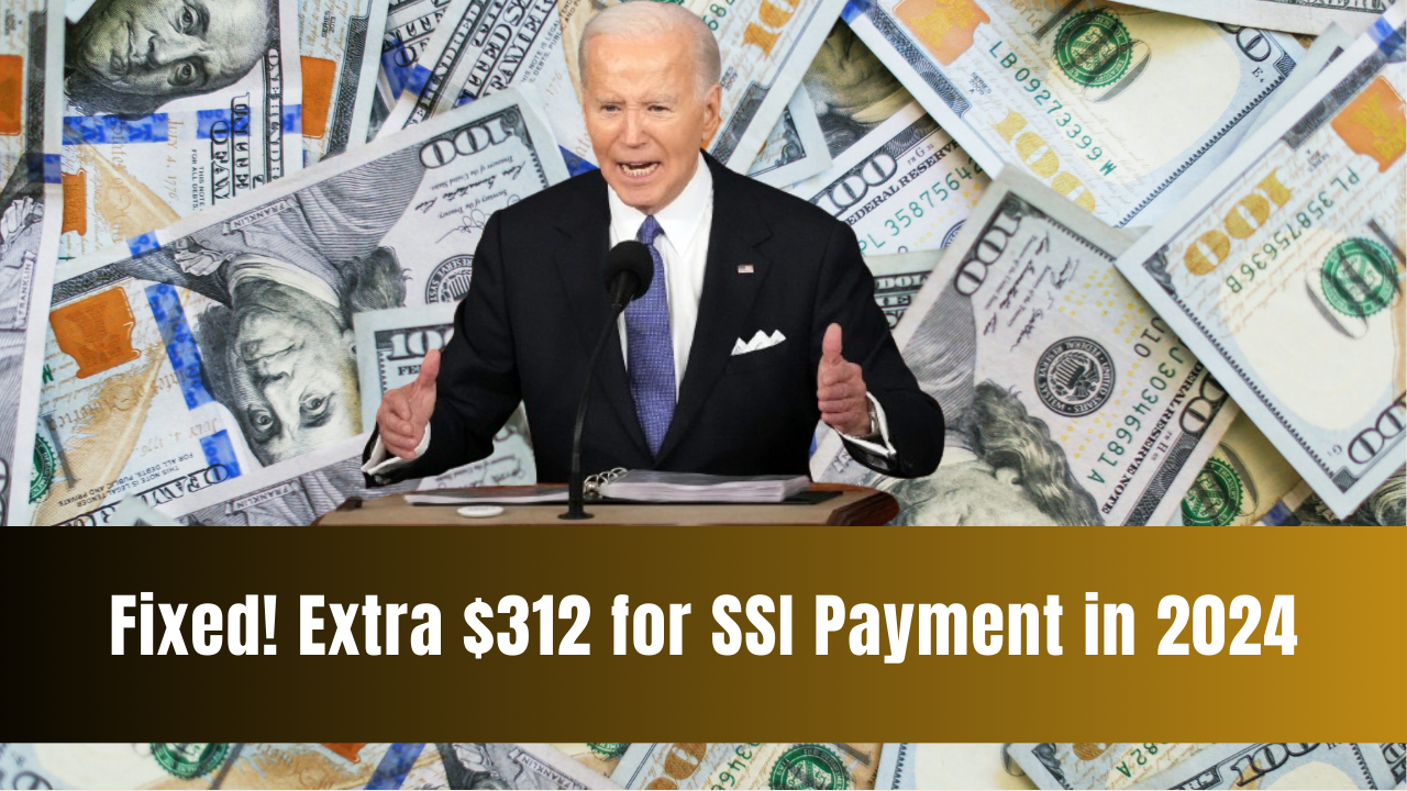 Fixed! Extra $312 for SSI Payment in 2024: Are You Eligible? Find Out Payment Dates Now!